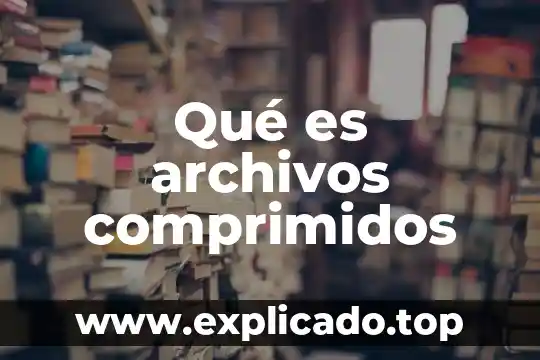 Que es administracion de archivos en sistemas operativos 5 Qué es archivos comprimidos