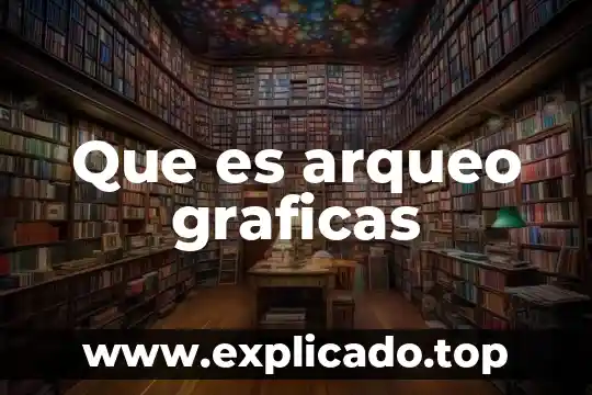 Que es agudas graficas 4 Que es arqueo graficas