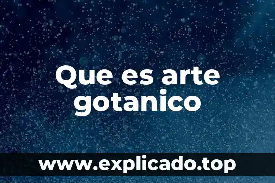 Que es el arte abstracto y sus antecedentes 5 Que es arte gotanico