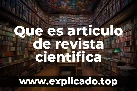 Que es un articulo de revista yahoo 7 Que es articulo de revista cientifica