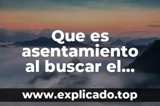 Buscar significado que es la dispanohablante información 5 Que es asentamiento al buscar el codigo postal