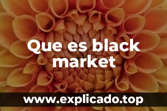 Que es market en marketing 3 Que es black market