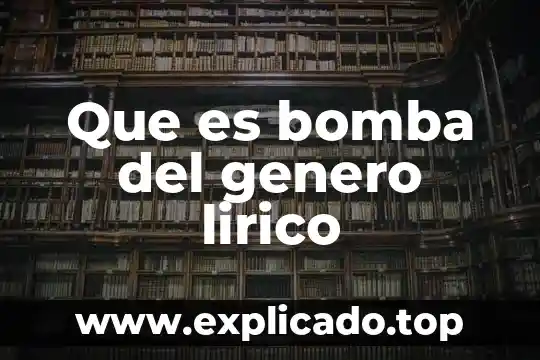 Que es el genero lirico romance 6 Que es bomba del genero lirico