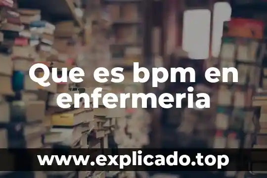 Que es muerte enfermeria 8 Que es bpm en enfermeria