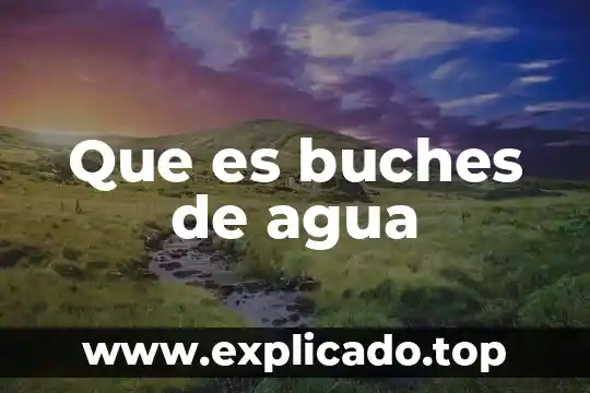 Que es buches de agua