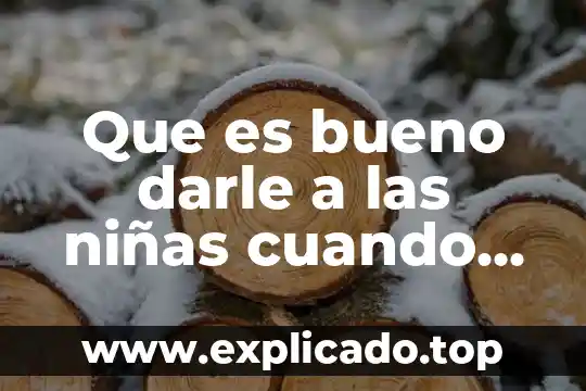 Que es bueno darle a las niñas cuando tienen biruela
