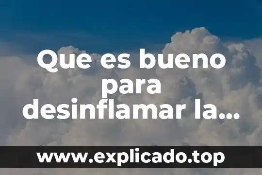 Qué es mejor para desinflamar una quemadura 4 Que es bueno para desinflamar la muela
