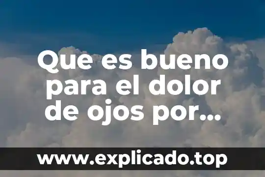 Que es bueno para infeccion y dolor de oido 5 Que es bueno para el dolor de ojos por miopia
