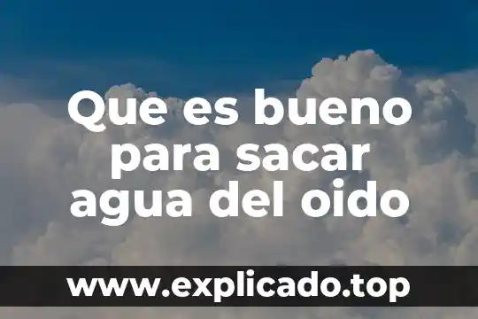 ¿Qué es un fluido en corriente de agua? 3 Que es bueno para sacar agua del oido