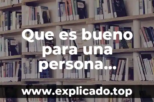 Que es una persona digna 4 Que es bueno para una persona alcoholica