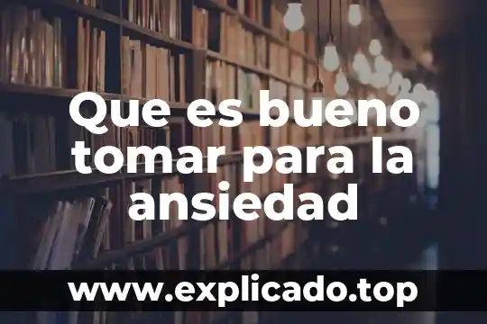 Qué es bueno tomar después de un legrado 4 Que es bueno tomar para la ansiedad