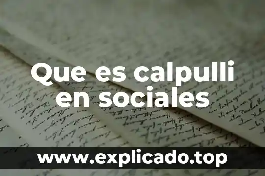 Que es agua de rosas y para que sirve 3 Que es calpulli en sociales