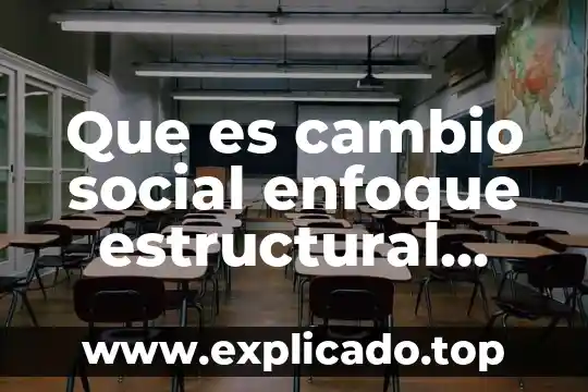 Que es la actaea en estructura socioeconomica de mexico 6 Que es cambio social enfoque estructural funcionalista socioeconómica