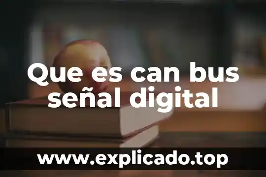 Qué es una señal digital 6 Que es can bus señal digital