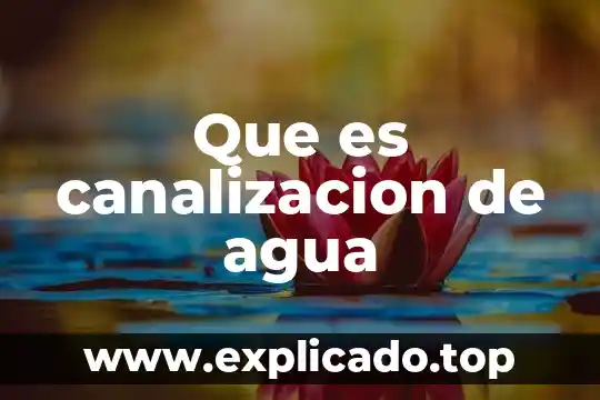 Que es canalizacion de agua