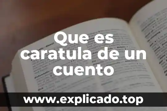 Que es tramaen un cuento 4 Que es caratula de un cuento