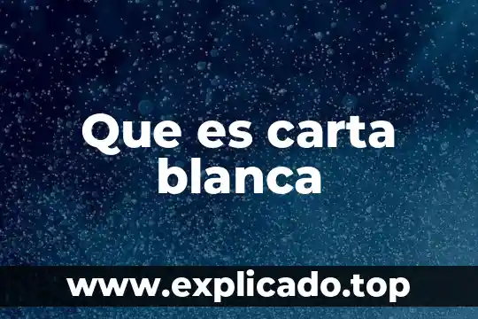 Que es carta blanca