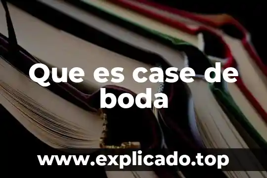 Que es case de boda
