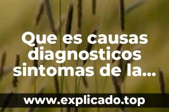 Que es explosion demografica y sus causas 8 Que es causas diagnosticos sintomas de la conjuntivitis