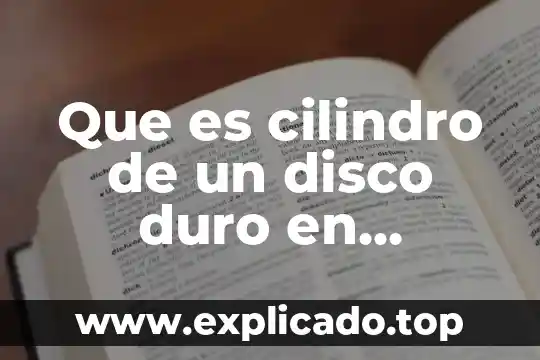Que es cilindro de un disco duro en informatica