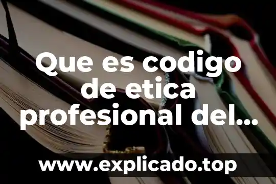Que es codigo de etica profesional del administrador