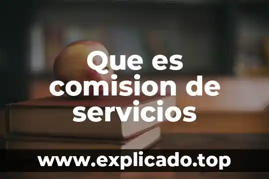 Que es un menu de servicios 8 Que es comision de servicios