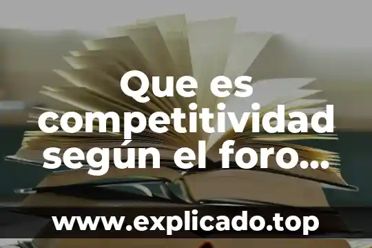 Qué es la burocracia según perrow 3 Que es competitividad según el foro económico mundial
