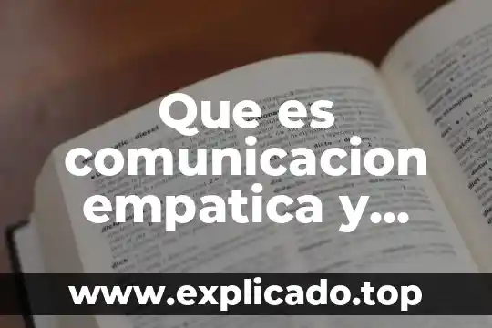 Investiga qué es el rapport y explique con un ejemplo 3 Que es comunicacion empatica y rapport