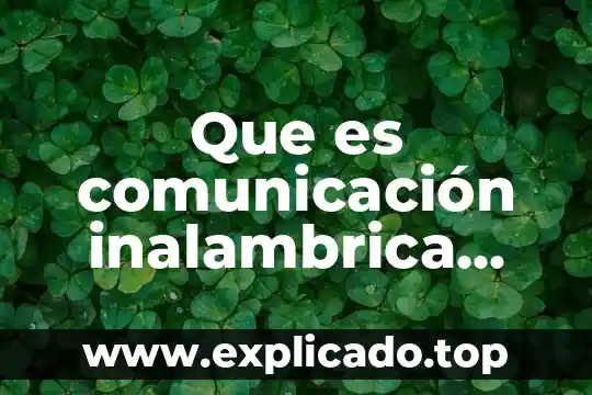 Que es la comunicacion isp 4 Que es comunicación inalambrica por onda