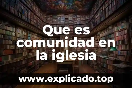 Que es el sistema celular en la iglesia 8 Que es comunidad en la iglesia