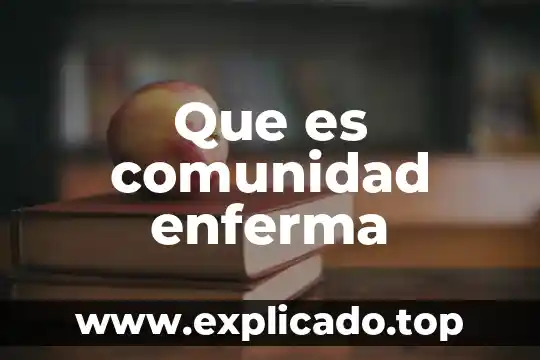 Que es el desarrollo de la comunidad ezequiel ander egg 7 Que es comunidad enferma