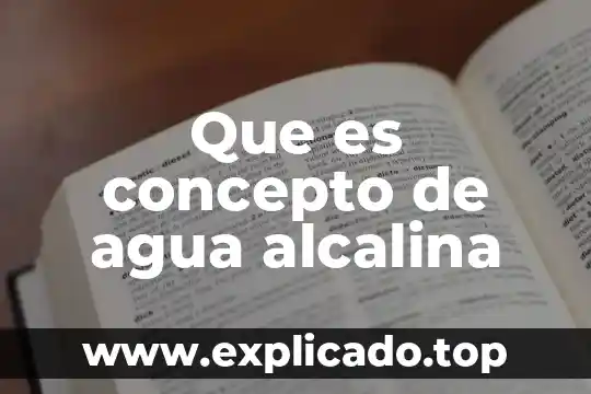 Que es concepto de agua alcalina
