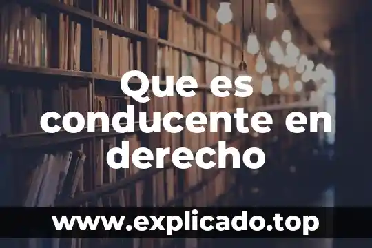 Que es consentida en derecho 6 Que es conducente en derecho