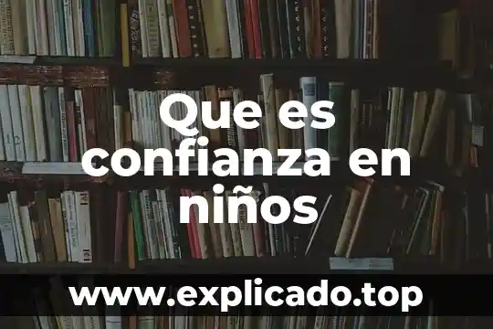 Que es confianza en niños