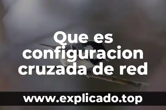 Por que es importante el metodo de estria cruzada 4 Que es configuracion cruzada de red