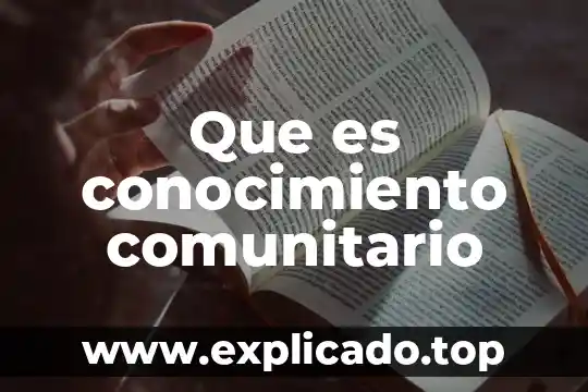 Qué es el saneamiento básico familiar y comunitario 5 Que es conocimiento comunitario