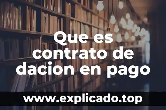 Sistemas de pago que es 5 Que es contrato de dacion en pago