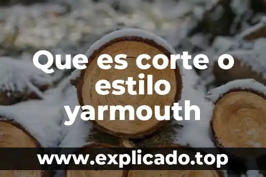 Corte sin arranque de viruta que es 5 Que es corte o estilo yarmouth