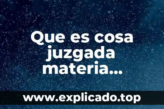 Que es el acto procesal optativo 8 Que es cosa juzgada materia procesal civil