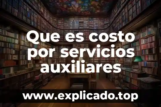 Que es comision de servicios 7 Que es costo por servicios auxiliares