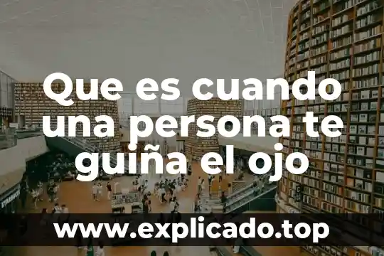 Parte del ojo que es sensible a la luz 3 Que es cuando una persona te guiña el ojo