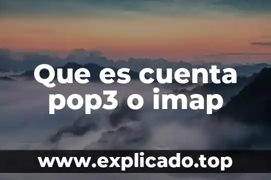 Gmail personal imap que es 5 Que es cuenta pop3 o imap