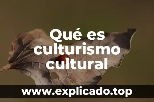 Que es una sona cultural 7 Qué es culturismo cultural