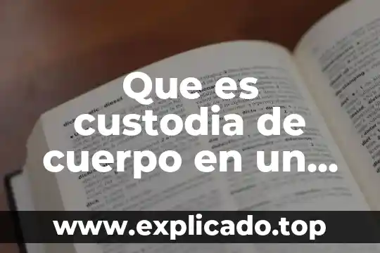 Que es no invasivo en el cuerpo 3 Que es custodia de cuerpo en un funeral