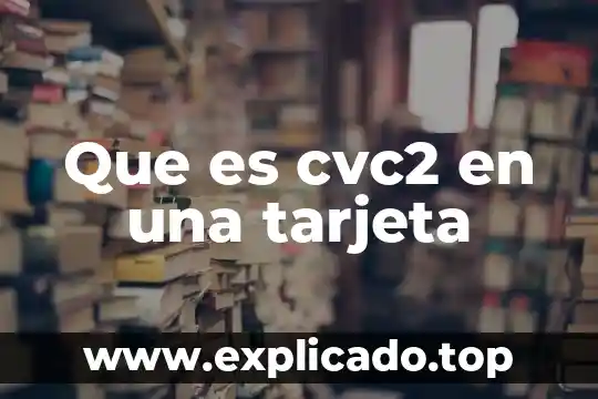 Que es una tarjeta por promoci贸n 4 Que es cvc2 en una tarjeta