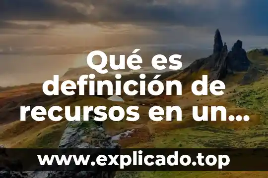 Que es mejor recursos humanos o contabilidad 7 Qué es definición de recursos en un proyecto