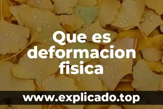 Que es deformacion fisica