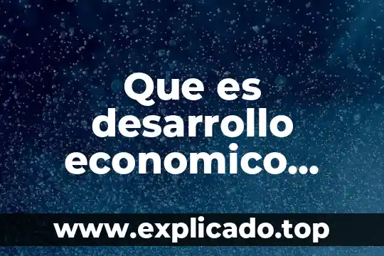 Qué es intercambio en derecho económico 6 Que es desarrollo economico ejemplos