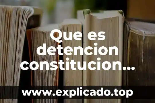 Que es el control de legaidad de la detención 4 Que es detencion constitucion mexico detención en sentido estricto