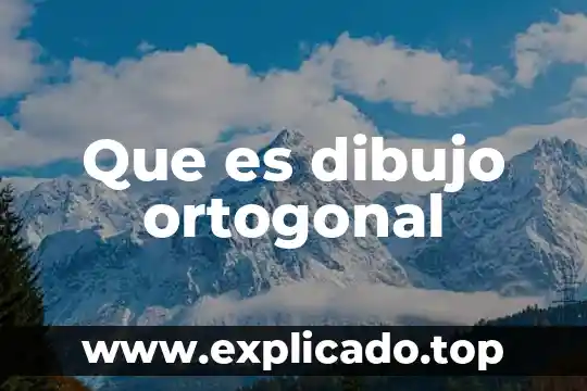 Que es dibujo ortogonal